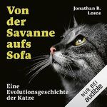 Von der Savanne aufs Sofa: Eine Evolutionsgeschichte der Katze Cover des Buches Von der Savanne aufs Sofa: Eine Evolutionsgeschichte der Katze (ISBN: B0CCYBFWMY)