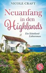 Neuanfang in den Highlands: Ein Schottland-Liebesroman Cover des Buches Neuanfang in den Highlands: Ein Schottland-Liebesroman (ISBN: B0CCYP3ZX8)