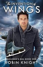 The Invention of Wings (Mulligan's Mill Book 1) (English Edition) Cover des Buches The Invention of Wings (Mulligan's Mill Book 1) (English Edition) (ISBN: B0CD1L2C7R)