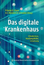 Das digitale Krankenhaus: Erfordernisse, Handlungsfelder, Umsetzung Cover des Buches Das digitale Krankenhaus: Erfordernisse, Handlungsfelder, Umsetzung (ISBN: B0CD45SNHK)