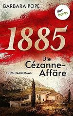 1885 – Die Cézanne-Affäre: Kriminalroman, Bernard Martin ermittelt 1 (Bernhard Martin ermittelt) Cover des Buches 1885 – Die Cézanne-Affäre: Kriminalroman, Bernard Martin ermittelt 1 (Bernhard Martin ermittelt) (ISBN: B0CD88N689)