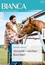 Vorsicht - reicher Rancher! (Bianca) Cover des Buches Vorsicht - reicher Rancher! (Bianca) (ISBN: B0CDH7NJ6V)