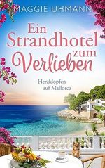Ein Strandhotel zum Verlieben: Herzklopfen auf Mallorca Cover des Buches Ein Strandhotel zum Verlieben: Herzklopfen auf Mallorca (ISBN: B0CDSSZ58G)
