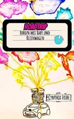Roadtrip: Europa mit Baby und Kleinwagen: Eine verrückte junge Familie auf Reisen Cover des Buches Roadtrip: Europa mit Baby und Kleinwagen: Eine verrückte junge Familie auf Reisen (ISBN: B0CDVP862F)
