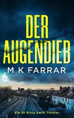 Der Augendieb (Ein Erica Swift Thriller 1) Cover des Buches Der Augendieb (Ein Erica Swift Thriller 1) (ISBN: B0CDZ3PYY9)