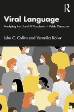 Viral Language: Analysing the Covid-19 Pandemic in Public Discourse (English Edition) Cover des Buches Viral Language: Analysing the Covid-19 Pandemic in Public Discourse (English Edition) (ISBN: B0CFCWK894)