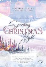 Sparkling Christmas Nights: Acht prickelnde und einnehmende Storys Cover des Buches Sparkling Christmas Nights: Acht prickelnde und einnehmende Storys (ISBN: B0CFLDF1M2)