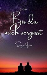 Bis du mich vergisst Cover des Buches Bis du mich vergisst (ISBN: B0CFLH7HQM)