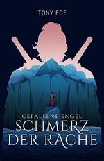 Gefallene Engel (Band 1): Schmerz der Rache Cover des Buches Gefallene Engel (Band 1): Schmerz der Rache (ISBN: B0CFRJ1P63)