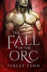 The Fall of the Orc: An MM Monster Romance (Orc Forged) (English Edition) Cover des Buches The Fall of the Orc: An MM Monster Romance (Orc Forged) (English Edition) (ISBN: B0CFZHK5PC)