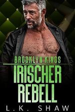 Brooklyn Kings: Irischer Rebell (Brooklyn Kings Deutsch) Cover des Buches Brooklyn Kings: Irischer Rebell (Brooklyn Kings Deutsch) (ISBN: B0CG7LWG8R)