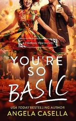 You're so Basic: A Grumpy Sunshine, Forced Proximity, Fall Vibes Romantic Comedy (Finding You Book 3) (English Edition) Cover des Buches You're so Basic: A Grumpy Sunshine, Forced Proximity, Fall Vibes Romantic Comedy (Finding You Book 3) (English Edition) (ISBN: B0CG7ZP8HK)