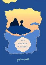 Wo Wolken wachsen Cover des Buches Wo Wolken wachsen (ISBN: B0CGBLYWPH)