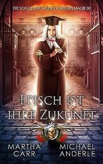 Episch ist ihre Zukunft (Die Schule der grundlegenden Magie 8) Cover des Buches Episch ist ihre Zukunft (Die Schule der grundlegenden Magie 8) (ISBN: B0CGW4RM3B)