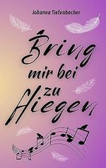 Bring mir bei, zu fliegen (lesbische Liebesgeschichte) Cover des Buches Bring mir bei, zu fliegen (lesbische Liebesgeschichte) (ISBN: B0CGXVS6MS)