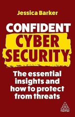 Confident Cyber Security: The Essential Insights and How to Protect from Threats (Confident Series Book 11) (English Edition) Cover des Buches Confident Cyber Security: The Essential Insights and How to Protect from Threats (Confident Series Book 11) (English Edition) (ISBN: B0CGXZHVVP)