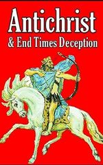 The Antichrist & End Times Deception (English Edition) Cover des Buches The Antichrist & End Times Deception (English Edition) (ISBN: B0CH95XZ4R)