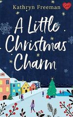 A Little Christmas Charm: A heart-warming festive love story about second chances (Christmas Wishes Book 2) (English Edition) Cover des Buches A Little Christmas Charm: A heart-warming festive love story about second chances (Christmas Wishes Book 2) (English Edition) (ISBN: B0CHFJ4JDC)