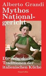 Mythos Nationalgericht. Die erfundenen Traditionen der italienischen Küche: Warum Parmesan politisch ist | Ein spannender wie unterhaltsamer Einblick in die Sozial- und Wirtschaftsgeschichte Italiens Cover des Buches Mythos Nationalgericht. Die erfundenen Traditionen der italienischen Küche: Warum Parmesan politisch ist | Ein spannender wie unterhaltsamer Einblick in die Sozial- und Wirtschaftsgeschichte Italiens (ISBN: B0CHN4RXCZ)