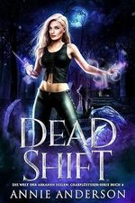 Dead Shift (Die Welt der Arkanen Seelen: Grabflüsterer 4) Cover des Buches Dead Shift (Die Welt der Arkanen Seelen: Grabflüsterer 4) (ISBN: B0CHWJP54Q)