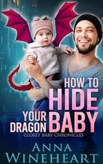 How to Hide Your Dragon Baby: an MPreg romance (Closet Baby Chronicles Book 1) (English Edition) Cover des Buches How to Hide Your Dragon Baby: an MPreg romance (Closet Baby Chronicles Book 1) (English Edition) (ISBN: B0CJ1BCK9H)