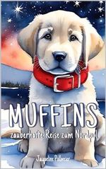 Muffins zauberhafte Reise zum Nordpol Cover des Buches Muffins zauberhafte Reise zum Nordpol (ISBN: B0CJVTVHMP)