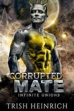 Corrupted Mate:: An Enemies to Lovers Alien Romance (Infinite Unions: Intrepid Alien Mates Book 2) (English Edition) Cover des Buches Corrupted Mate:: An Enemies to Lovers Alien Romance (Infinite Unions: Intrepid Alien Mates Book 2) (English Edition) (ISBN: B0CJWZJN69)