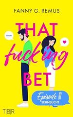 That fucking Bet - Episode 3: Sehnsucht Cover des Buches That fucking Bet - Episode 3: Sehnsucht (ISBN: B0CK5CNX2W)