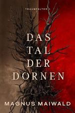 Das Tal der Dornen (Traumfalter 1) Cover des Buches Das Tal der Dornen (Traumfalter 1) (ISBN: B0CK74N4NF)