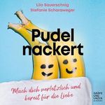 Pudelnackert: Mach dich verletzlich und bereit für die Liebe Cover des Buches Pudelnackert: Mach dich verletzlich und bereit für die Liebe (ISBN: B0CK88DH94)
