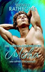 Die Omega-Außenseiter: Misha: Eine M/M Mpreg Romanze Cover des Buches Die Omega-Außenseiter: Misha: Eine M/M Mpreg Romanze (ISBN: B0CKC6171G)