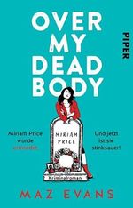 Over My Dead Body: Miriam Price wurde ermordet. Und jetzt ist sie stinksauer! Kriminalroman Cover des Buches Over My Dead Body: Miriam Price wurde ermordet. Und jetzt ist sie stinksauer! Kriminalroman (ISBN: B0CKWF39J7)