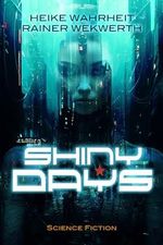 Shiny Days: Science Fiction Thriller (Future Days 1) Cover des Buches Shiny Days: Science Fiction Thriller (Future Days 1) (ISBN: B0CKXX8ZBZ)