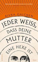 Jeder weiß, dass deine Mutter eine Hexe ist: «Dieser packende Roman führt uns ins Herz von Gut und Böse.» Margaret Atwood Cover des Buches Jeder weiß, dass deine Mutter eine Hexe ist: «Dieser packende Roman führt uns ins Herz von Gut und Böse.» Margaret Atwood (ISBN: B0CLFQH4DY)