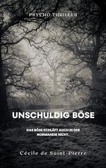 Unschuldig Böse: Psycho Thriller Cover des Buches Unschuldig Böse: Psycho Thriller (ISBN: B0CLJ3RYFS)