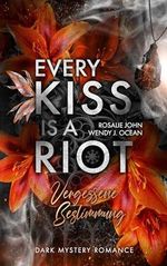 Every Kiss Is A Riot: Vergessene Bestimmung (Dark Mystery Romance) Cover des Buches Every Kiss Is A Riot: Vergessene Bestimmung (Dark Mystery Romance) (ISBN: B0CLJ755T6)