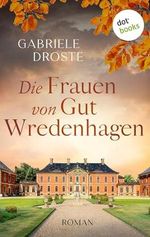 Die Frauen von Gut Wredenhagen: Roman Cover des Buches Die Frauen von Gut Wredenhagen: Roman (ISBN: B0CLL8MYNH)