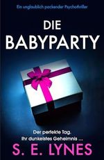 Die Babyparty: Ein unglaublich packender Psychothriller Cover des Buches Die Babyparty: Ein unglaublich packender Psychothriller (ISBN: B0CLLBFYGB)