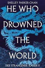 He Who Drowned the World (Der strahlende Kaiser II) Cover des Buches He Who Drowned the World (Der strahlende Kaiser II) (ISBN: B0CLVVPZDW)