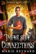 Impulsive Connections (Elemental Bonds Book 2) (English Edition) Cover des Buches Impulsive Connections (Elemental Bonds Book 2) (English Edition) (ISBN: B0CLZTTWPN)