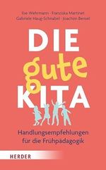 Die gute Kita: Handlungsempfehlungen für die Frühpädagogik Cover des Buches Die gute Kita: Handlungsempfehlungen für die Frühpädagogik (ISBN: B0CM6Y2DRL)