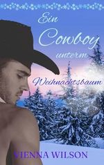 Ein Cowboy unterm Weihnachtsbaum: Silver Cave Cowboys Band 3 - Montana Winterliebe Cover des Buches Ein Cowboy unterm Weihnachtsbaum: Silver Cave Cowboys Band 3 - Montana Winterliebe (ISBN: B0CMJ8V8WL)