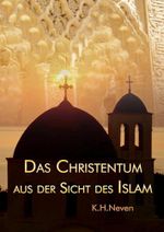 Das Christentum aus der Sicht des Islam Cover des Buches Das Christentum aus der Sicht des Islam (ISBN: B0CMPZF75V)