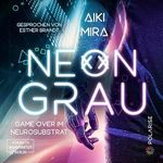 Neongrau: Game over im Neurosubstrat Cover des Buches Neongrau: Game over im Neurosubstrat (ISBN: B0CN6WTQZD)