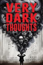 Very Dark Thoughts: A Collection of Short Horror and Supernatural Stories (Stare Into the Abyss) (English Edition) Cover des Buches Very Dark Thoughts: A Collection of Short Horror and Supernatural Stories (Stare Into the Abyss) (English Edition) (ISBN: B0CNJ55R7T)