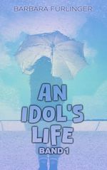 An Idols Life - The Start of SOMETHING NEW Cover des Buches An Idols Life - The Start of SOMETHING NEW (ISBN: B0CNKBLMLR)