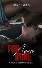 ForNever Mine: A Friends With Benefits Valentine's Day ErotiCom (Holiday ErotiComs Book 2) (English Edition) Cover des Buches ForNever Mine: A Friends With Benefits Valentine's Day ErotiCom (Holiday ErotiComs Book 2) (English Edition) (ISBN: B0CNQP6N3Z)