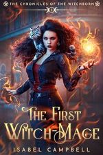 The First Witch-Mage (The Chronicles of the WitchBorn Book 1) (English Edition) Cover des Buches The First Witch-Mage (The Chronicles of the WitchBorn Book 1) (English Edition) (ISBN: B0CNTHXM6F)