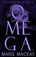 Shattered Omega: Part One: A Dark Why Choose Omegaverse (PoisonVerse Noir Book 1) (English Edition) Cover des Buches Shattered Omega: Part One: A Dark Why Choose Omegaverse (PoisonVerse Noir Book 1) (English Edition) (ISBN: B0CNVCXR1L)