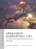Operation Barbarossa 1941: The Luftwaffe opens the Eastern Front campaign (Air Campaign Book 47) (English Edition) Cover des Buches Operation Barbarossa 1941: The Luftwaffe opens the Eastern Front campaign (Air Campaign Book 47) (English Edition) (ISBN: B0CNVZYHM3)